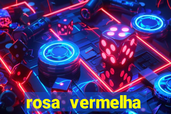 rosa vermelha (letra e cifra)